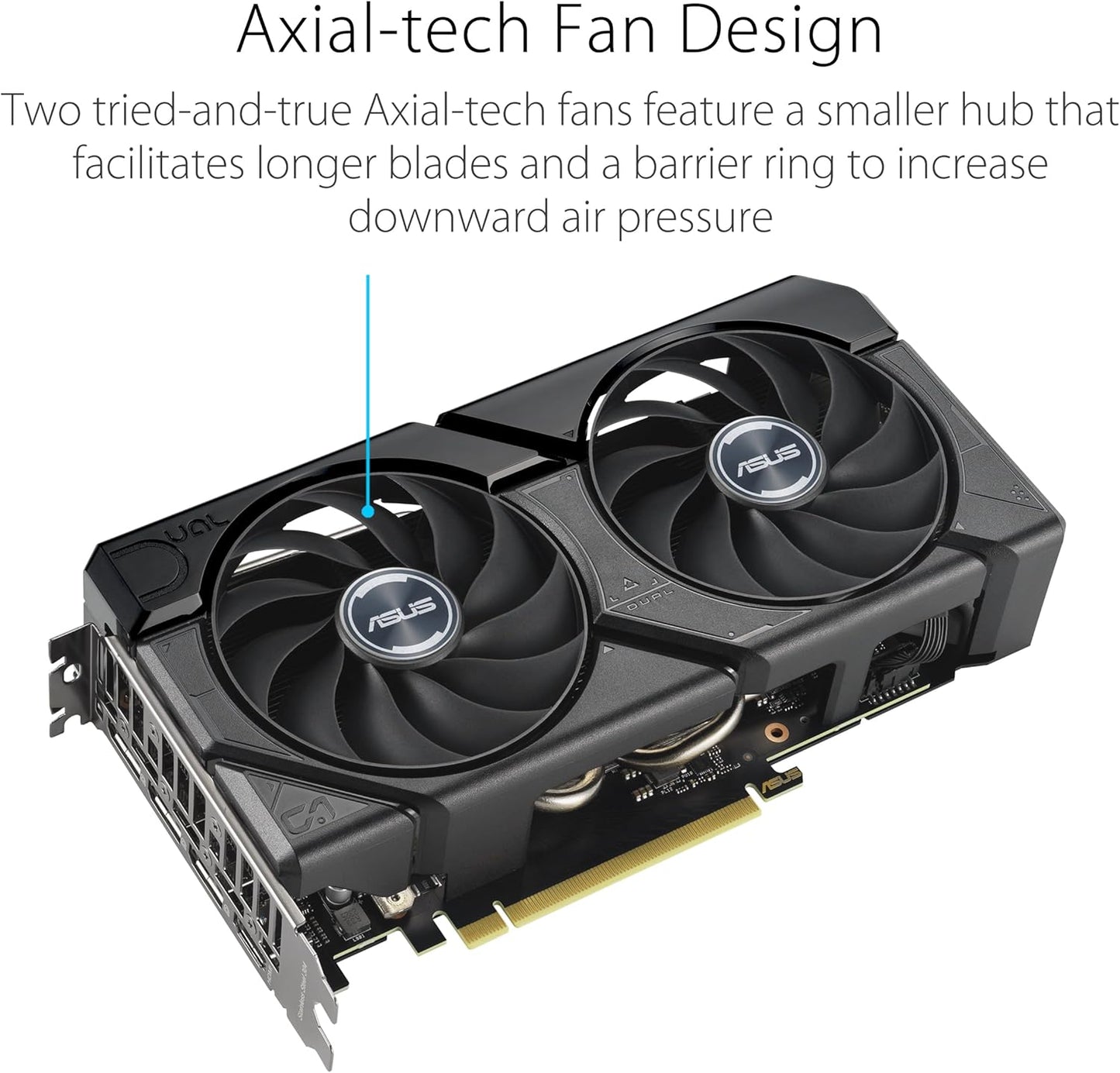 ASUS Dual GeForce RTX 4060 EVO OC Edition 8GB GDDR6 (PCIe 4.0, 8GB GDDR6, DLSS 3, HDMI 2.1a, DisplayPort 1.4a, Axial-Tech Fan Design, 0dB Technology, Dual BIOS, Auto-Extreme Technology)
